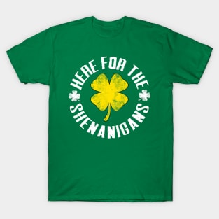 Just Here For The Shenanigans Funny St Patricks Day Men, Women and Kids T-Shirt